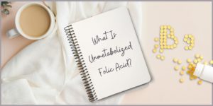 featured image for article on unmetabolised folic acid